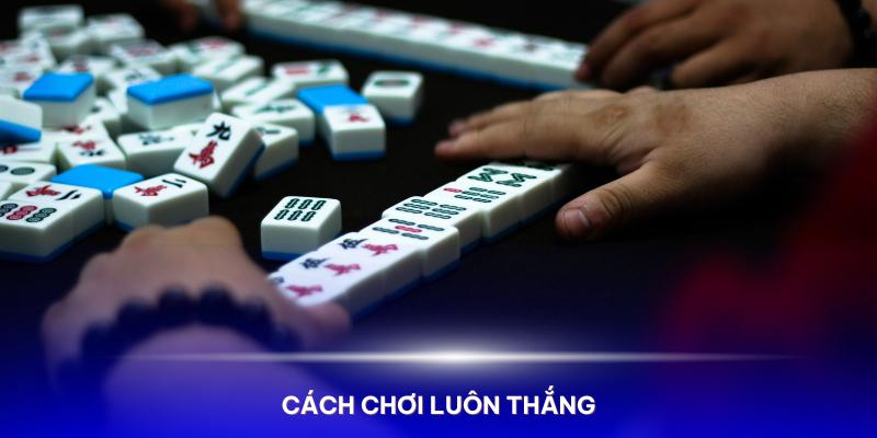 Chiến thuật chơi Đường Mạt Chược 2 từ cao thủ