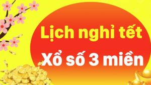 Xổ số miền bắc nghỉ tết ngày bao nhiêu